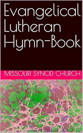 Evangelical Lutheran Hymn-Book eBook : Synod Church, Missouri: Amazon ...