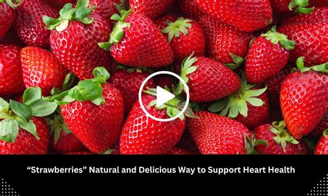 'Strawberries' Natural and Delicious Way to Support Heart Health: Study ...