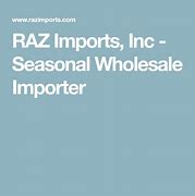 Image result for Raz Imports