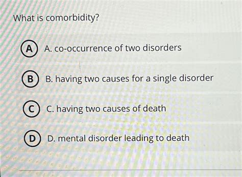 Solved What is comorbidity?(A) ﻿A. ﻿co-occurrence of two | Chegg.com