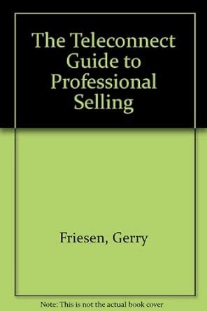 The Teleconnect Guide to Professional Selling : Friesen, Gerry: Amazon ...