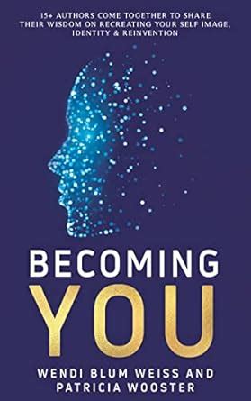 Becoming You : Self Image, Identity and Reinvention eBook : Blum Weiss ...