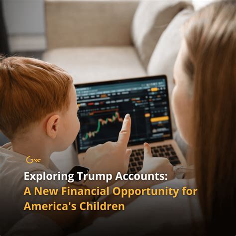 Exploring Trump Accounts: A New Financial Opportunity for America's Children - Gatewood Wealth ...