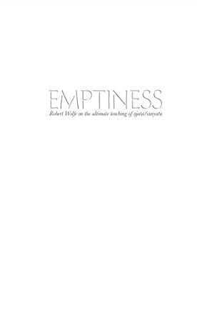 Emptiness: Robert Wolfe on the ultimate teaching of ajata/sunyata eBook ...