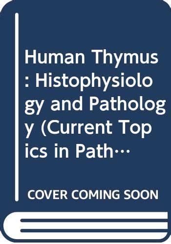 Buy Human Thymus: Histophysiology and Pathology (Current Topics in ...