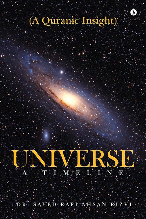 Universe – A Timeline : A Quranic Insight eBook : Dr. Sayed Rafi Ahsan ...