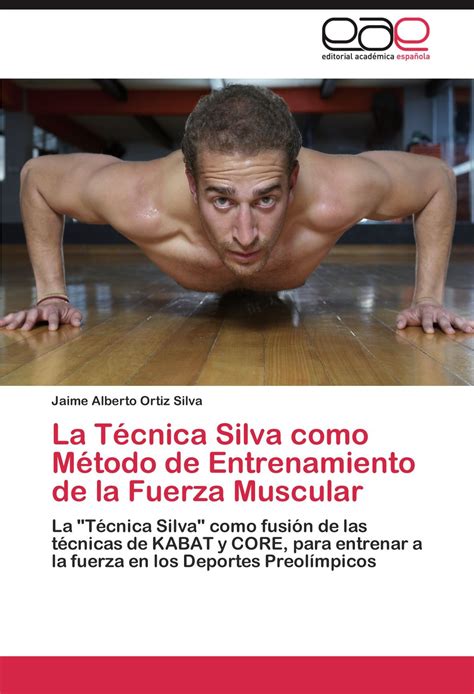 Buy La Técnica Silva como Método de Entrenamiento de la Fuerza Muscular ...