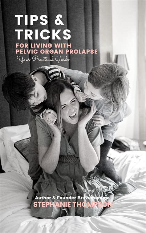 Tips And Tricks for Living with Pelvic Organ Prolapse : Your Practical ...