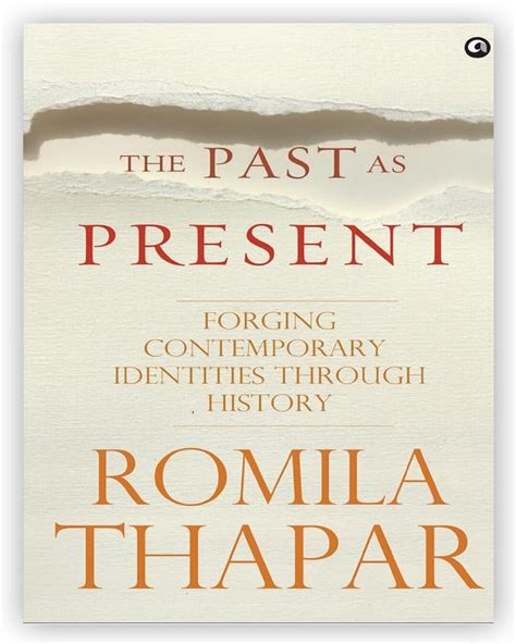 THE PAST AS PRESENT FORGING CONTEMPORARY IDENTITIES THROUGH HISTORY by ...