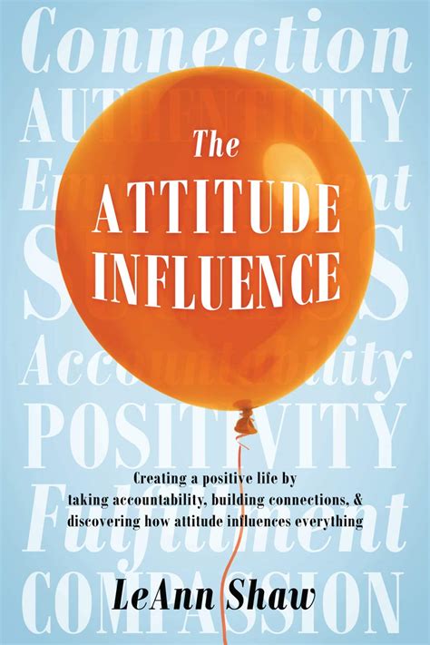 The Attitude Influence: Creating a positive life by taking ...