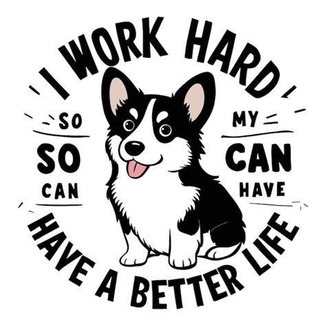I work hard so pet my can pet can better life | Premium AI-generated vector