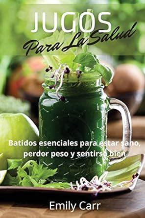 Buy Jugos Para La Salud: Batidos esenciales para estar sano, perder ...
