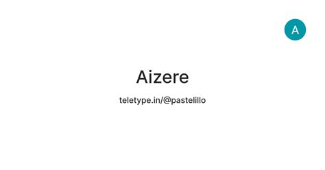 Aizere — Teletype
