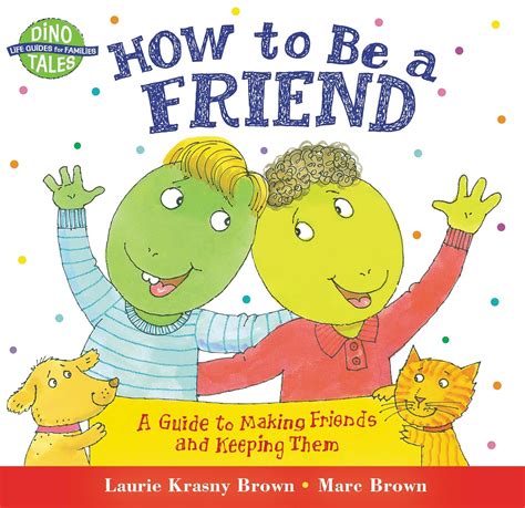 How to Be a Friend: A Guide to Making Friends and Keeping Them: Krasny ...