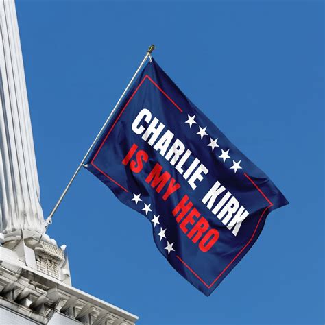 Charlie Kirk Is My Hero Flag - Charlie Kirk Flag