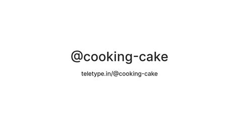cooking cake — Teletype