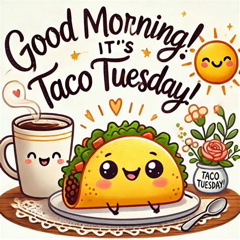 Pin by Karen Boysen on TACOS | Happy taco, Good morning tuesday ...