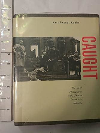 Buy Caught – Art of Photography in the German Democratic Republic Book ...