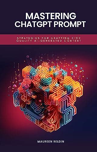 Mastering ChatGPT Prompt: Strategies for Crafting Quality AI-Generated ...