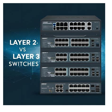 Layer 2 vs Layer 3 Switches: What's the Difference?