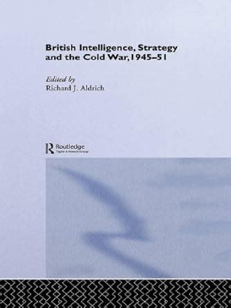 British Intelligence, Strategy and the Cold War, 1945-51 eBook ...