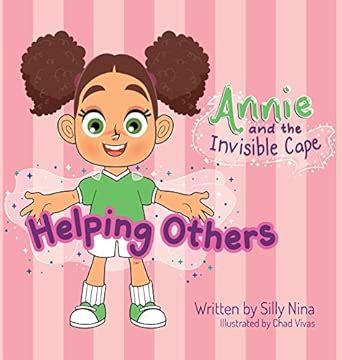 Annie and the Invisible Cape: Helping Others: 2 : Nina, Silly, Vivas ...