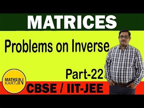 Problems on Inverse of Matrix Video Lecture - Crash course for JEE