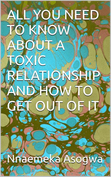 ALL YOU NEED TO KNOW ABOUT A TOXIC RELATIONSHIP AND HOW TO GET OUT OF ...