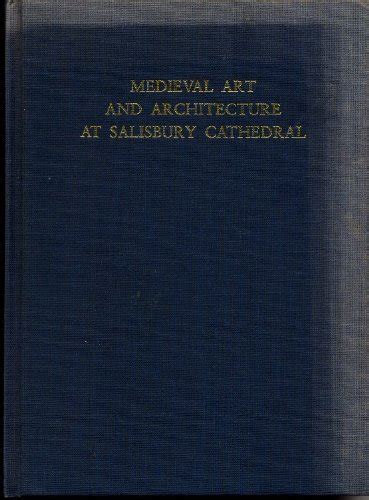 Buy Medieval Art and Architecture at Salisbury Cathedral: 17 (The ...