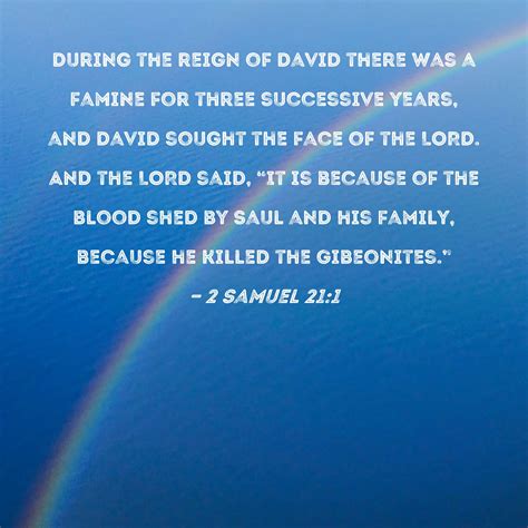 2 Samuel 21:1 During the reign of David there was a famine for three ...