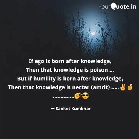 If ego is born after know... | Quotes & Writings by Sanket Kumbhar ...