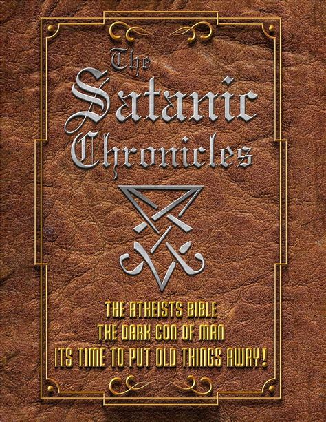 The Satanic Chronicles: The Dark Con of Man Aka The Atheists Bible ...