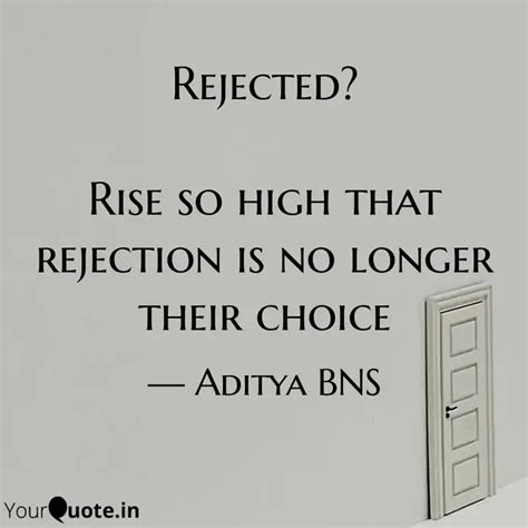 Rejected? Rise so high t... | Quotes & Writings by Aditya BNS | YourQuote