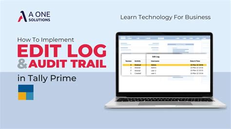 How to Implement Edit Log or Audit Trail in Tally Prime - A One Solutions