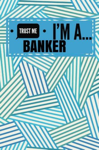 Trust Me I'm A Banker: Blue Motivational Appreciation Gift | Journal ...