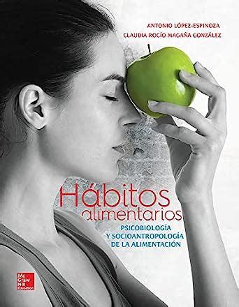 Buy HABITOS ALIMENTICIOS PSICOBIOLOGIA Y SOCIOANTROPOLOGIA DE LA Book ...