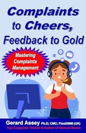 Complaints to Cheers, Feedback to Gold: Mastering Complaints Management ...