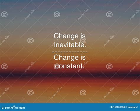 Inspirational Quote - Change is Inevitable, Change is Constant Stock ...