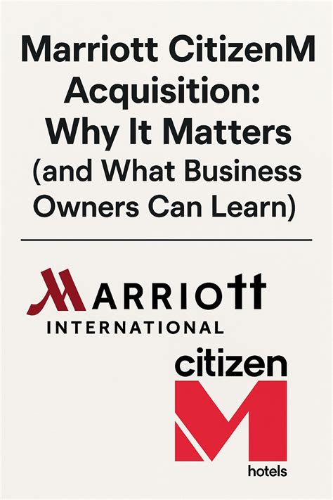 Marriott CitizenM Acquisition: Why It Matters (and What Business Owners ...