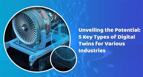 5 Key Types of Digital Twins for Various Industries