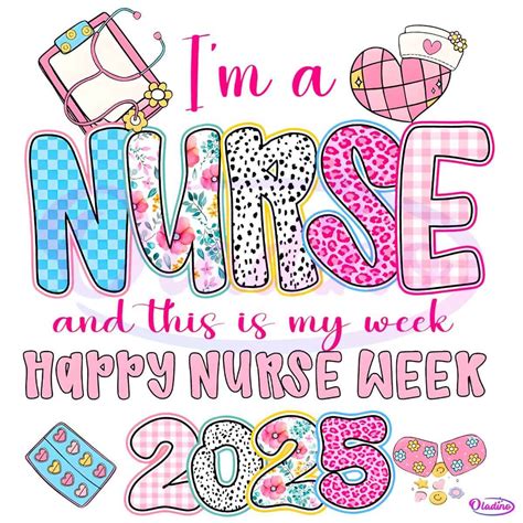 Im A Nurse And This Is My Week Happy Nurse Week 2025 Png - Free Download
