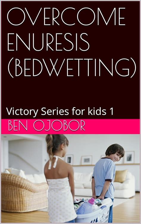 OVERCOME ENURESIS (BEDWETTING): Victory Series for kids 1 eBook ...