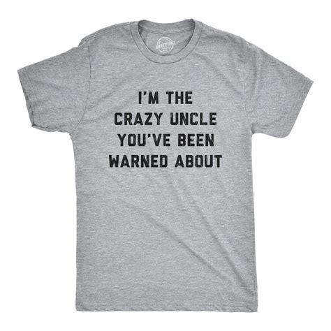 Mens The Crazy Uncle Youve Been Warned About T Shirt Funny Family Humor ...