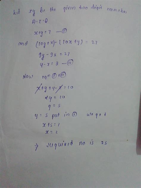 sum of the digits of two digit number is 7 if the number formed by ...