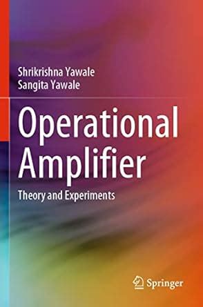 Operational Amplifier: Theory and Experiments : Yawale, Shrikrishna ...