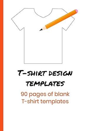 Buy T-Shirt Design Templates: 90 Pages of Blank T-shirt Templates For ...
