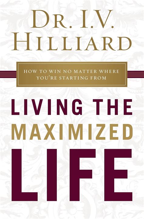 Living the Maximized Life: How to Win No Matter Where You're Starting ...