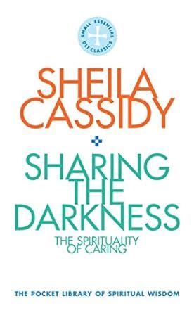 Sharing the Darkness: The Spirituality of Caring: The Pocket Library of ...