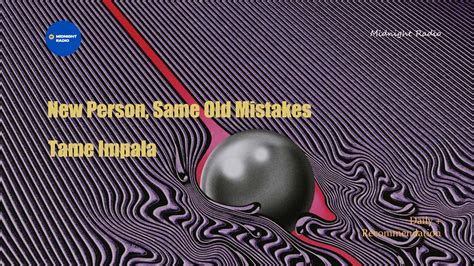 New Person, Same Old Mistakes - Tame Impala「 中英双语 」-MidnightRadio ...