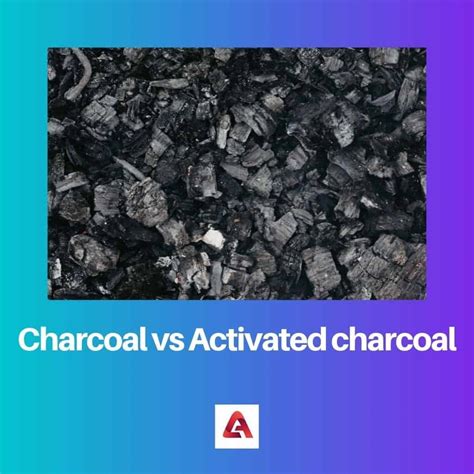 Charcoal vs Activated Charcoal: Difference and Comparison